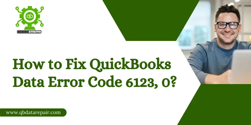 How to Fix QuickBooks Data Error Code 6123, 0